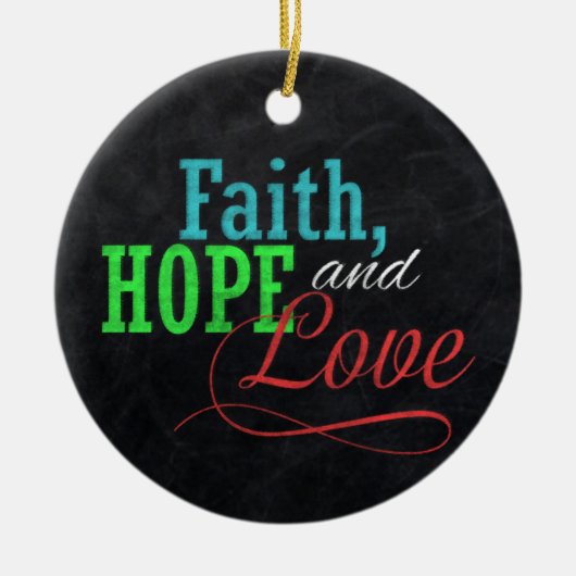Faith Hope and Liebe Chalkboard Weihnachten Christ Keramikornament (Vorne)