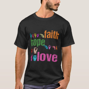 Faith Hope Liebe American Sign Language Christlich T-Shirt
