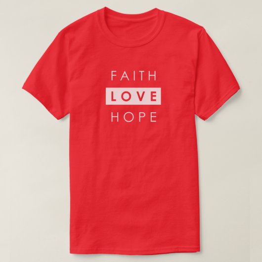 Faith Hope Liebe Christlicher T - Shirt (Design vorne)