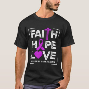 Faith Hope Liebe Epilepsy Bewusstsein T-Shirt