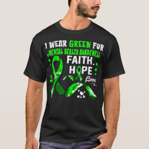 Faith Hope Liebe Ich trage Grün für psychische Ges T-Shirt