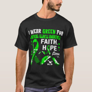 Faith Hope Liebe Ich trage Grün für psychische Kra T-Shirt