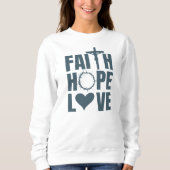 Faith Hope Liebe Jesus Christliche Religion Sweatshirt (Vorderseite)