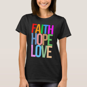 Faith Hope Liebe Positive bunt T-Shirt
