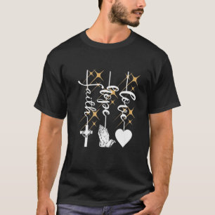 Faith Hope Liebe Religious Christlich Jesus Cross  T-Shirt