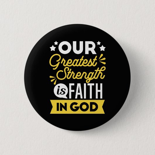 Faith in God – Our Greatest Strength Quote Button (Vorderseite)