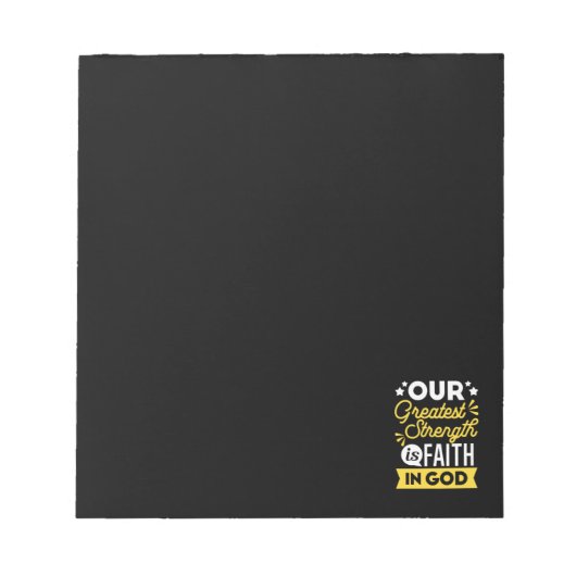 Faith in God – Our Greatest Strength Quote Notizblock (Vorderseite)
