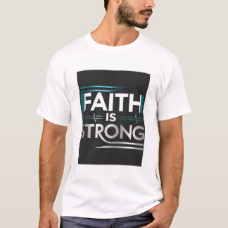"FAITH IS STRONG" T-Shirt