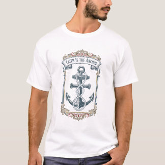 "Faith Is The Anchor" Vintage Maritime  Design  T-Shirt