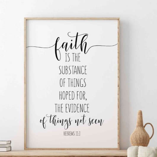 Faith Is The Substance, Hebrews 11:1 Poster