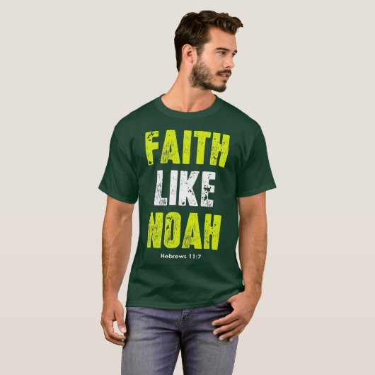 Faith like Noah Hebrews 117 Christliche Zitate T-Shirt (Vorne ganz)