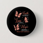 Faith Love Hope Butterfly Uterine Cancer Awareness Button (Vorderseite)