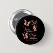 Faith Love Hope Butterfly Uterine Cancer Awareness Button (Vorne & Hinten)