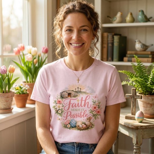 Faith Made It Possible Easter T-Shirt
