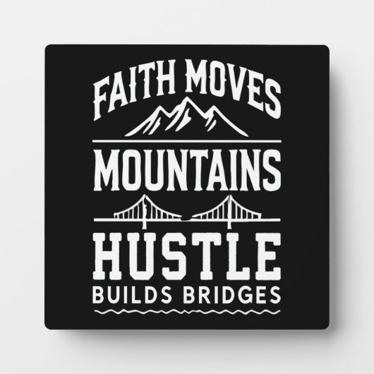 Faith Moves Mountains, Hustle Builds Bridges Fotoplatte (Vorderseite)