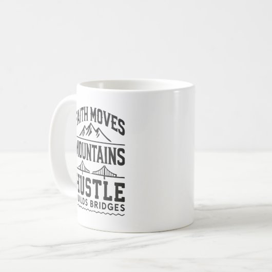 Faith Moves Mountains, Hustle Builds Bridges Kaffeetasse (Vorderseite Links)