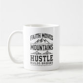 Faith Moves Mountains, Hustle Builds Bridges Kaffeetasse (Links)