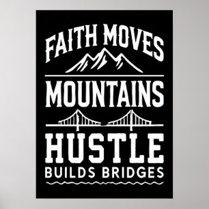 Faith Moves Mountains, Hustle Builds Bridges Poster
