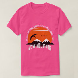 Faith Moves Mountains – Sunset Serenity Edition T-Shirt