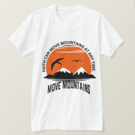 Faith Moves Mountains – Sunset Serenity Edition T-Shirt