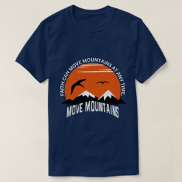 Faith Moves Mountains – Sunset Serenity Edition T-Shirt