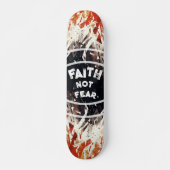 FAITH NOT FEAR SKATEBOARD (Vorne)