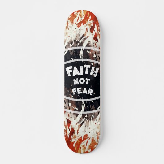 FAITH NOT FEAR SKATEBOARD (Vorne)