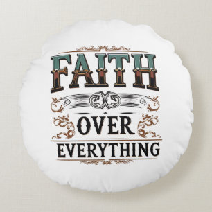 Faith Over Everything – Unbeugsames Soul-T-Shirt Rundes Kissen