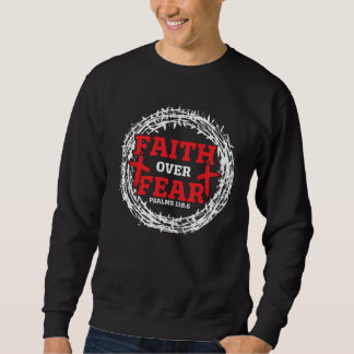 Faith Over Fear Christ Religious Pastor Christian Sweatshirt