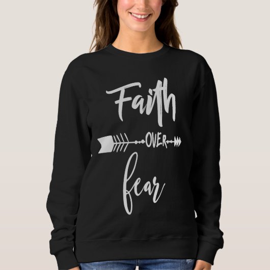 Faith Over Fear Christian Inspirational Motivation Sweatshirt (Vorderseite)