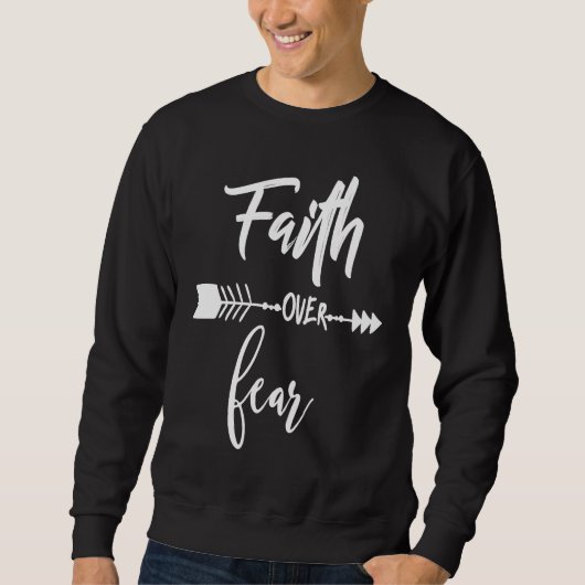 Faith Over Fear Christian Inspirational Motivation Sweatshirt (Vorderseite)