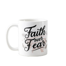 Faith Over Fear | Floral Motivational Mug