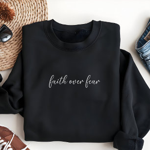 Faith Over Fear Frauenbekleidung Christlich Sweatshirt
