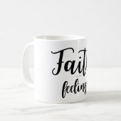Faith Over Feelings Coffee Mug Kaffeetasse (Vorderseite Links)