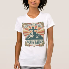 Faith That Moves Mountains Vintage Christian Pos T-Shirt