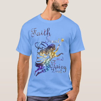 Faith Trust and Fairy Dust Galay T-Shirt