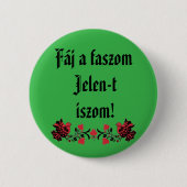 Fáj a faszom Jelen-t iszom! zöld kitűző! Button (Vorderseite)