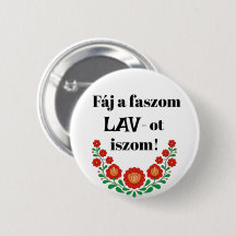 Fáj a faszom LAV-ot iszom! fehér kitűző!