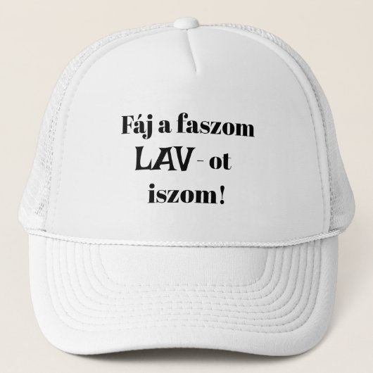 Fáj a faszom LAV-ot iszom! fehér mici Truckerkappe (Vorderseite)