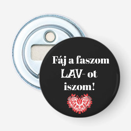 Fáj a faszom LAV-ot iszom! fekete sörnyitó Flaschenöffner