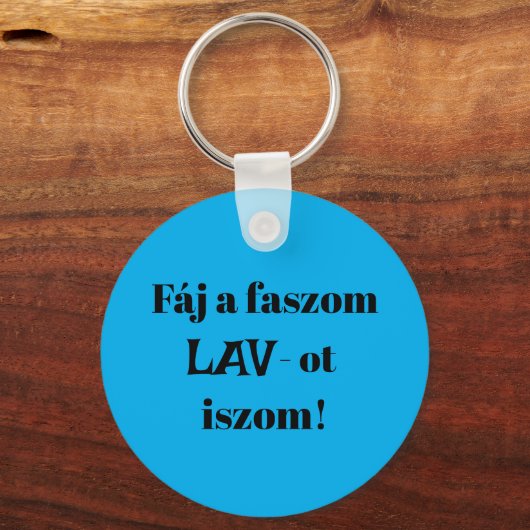 Fáj a faszom LAV-ot iszom! kék kulcstartó Schlüsselanhänger (Vorderseite)