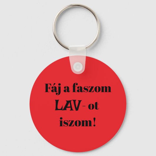 Fáj a faszom LAV-ot iszom! piros kulcstartó Schlüsselanhänger (Vorderseite)