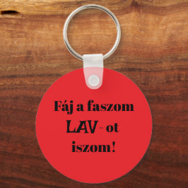 Fáj a faszom LAV-ot iszom! piros kulcstartó Schlüsselanhänger