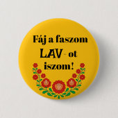 Fáj a faszom LAV-ot iszom! sárga kitűző Button (Vorderseite)