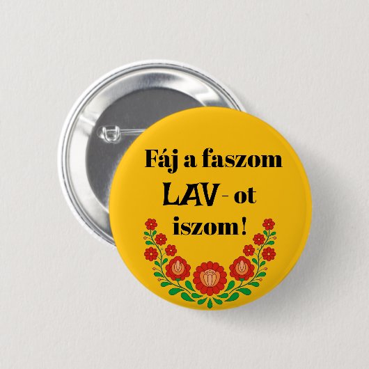 Fáj a faszom LAV-ot iszom! sárga kitűző Button (Vorne & Hinten)