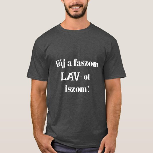 Fáj a faszom LAV-ot iszom! szürke rövid férfi póló T-Shirt (Vorderseite)