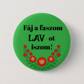 Fáj a faszom LAV-ot iszom! zöld kitűző Button (Vorderseite)