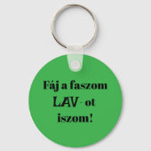 Fáj a faszom LAV-ot iszom! zöld kulcstartó Schlüsselanhänger (Vorderseite)