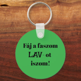 Fáj a faszom LAV-ot iszom! zöld kulcstartó Schlüsselanhänger