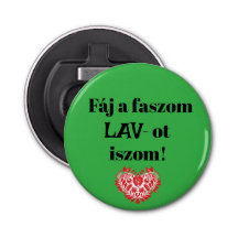 Fáj a faszom LAV-ot iszom! zöld sörnyitó